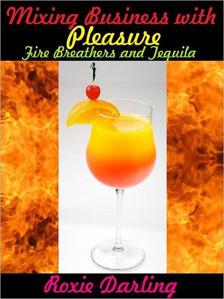 Mixing Business with Pleasure: Fire Breathers and Tequila Sunrise