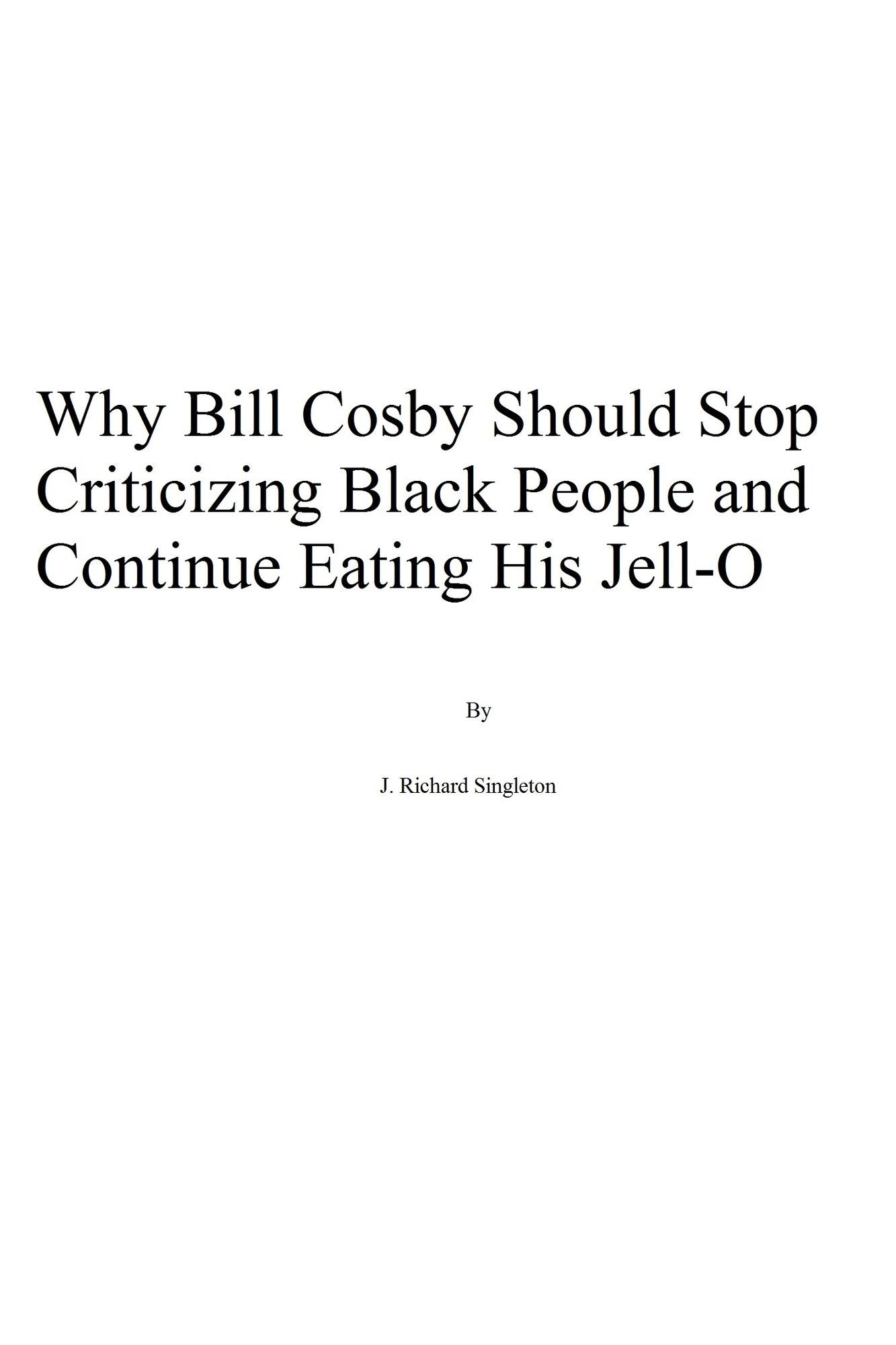 Why Bill Cosby Should Stop Criticizing Black People and Continue Eating His Jell-O