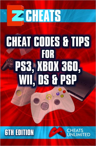 EZ Cheats: Cheat Codes & Tips for PS3, Xbox 360, Wii, DS & PSP, 6th Edition