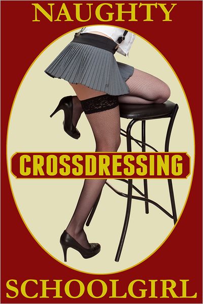 Naughty Crossdressing Schoolgirl
