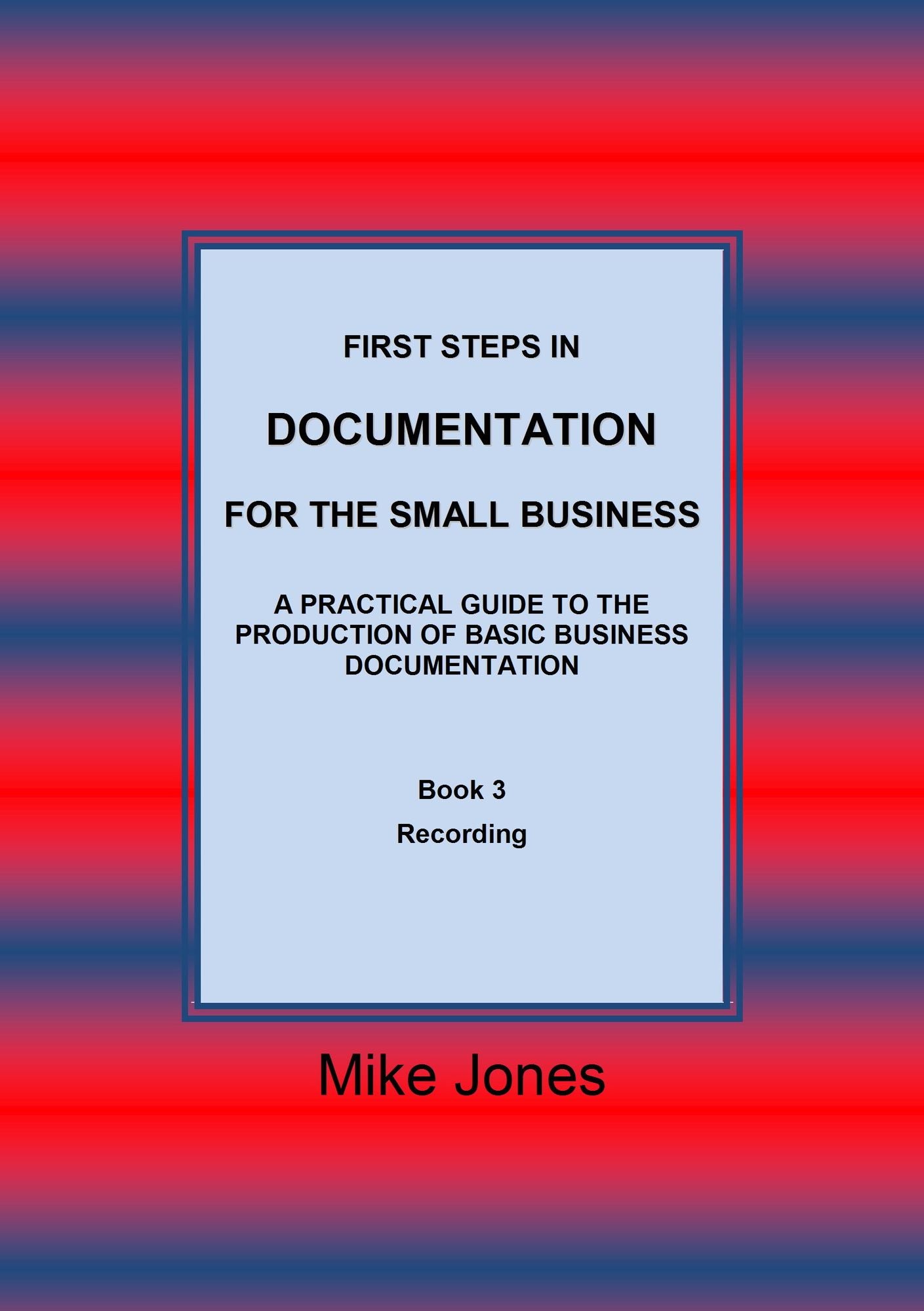 First Steps in Documentation for the Small Business: Book 3 Recording