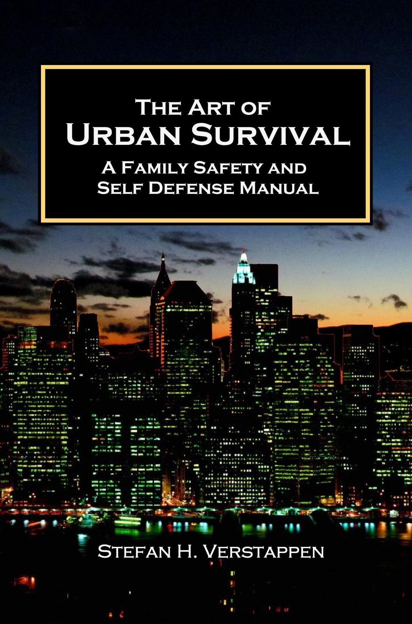 The Art of Urban Survival - A Family Safety and Self Defense Manual