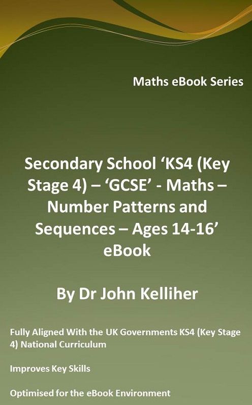 Secondary School 'KS4 (Key Stage 4) - 'GCSE' - Maths - Number Patterns and Sequences - Ages 14-16' eBook