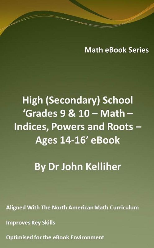High (Secondary) School 'Grades 9 & 10 - Math - Indices, Powers and Roots - Ages 14-16' eBook