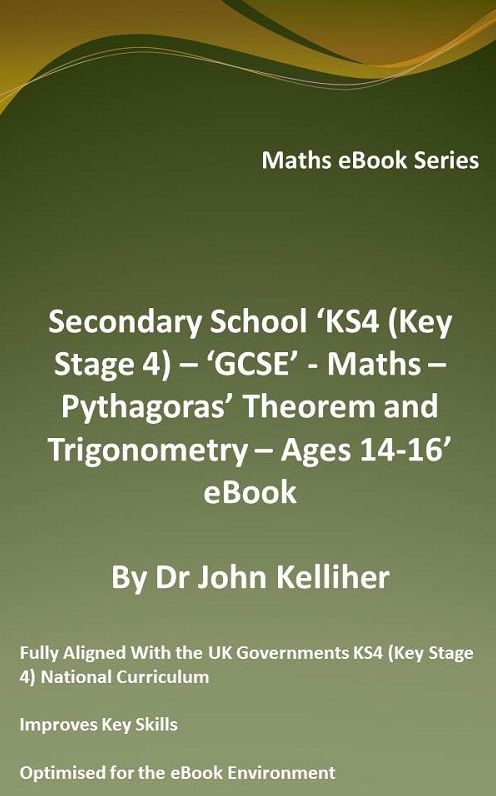 Secondary School 'KS4 (Key Stage 4) - 'GCSE' - Maths - Pythagoras' Theorem and Trigonometry- Ages 14-16' eBook