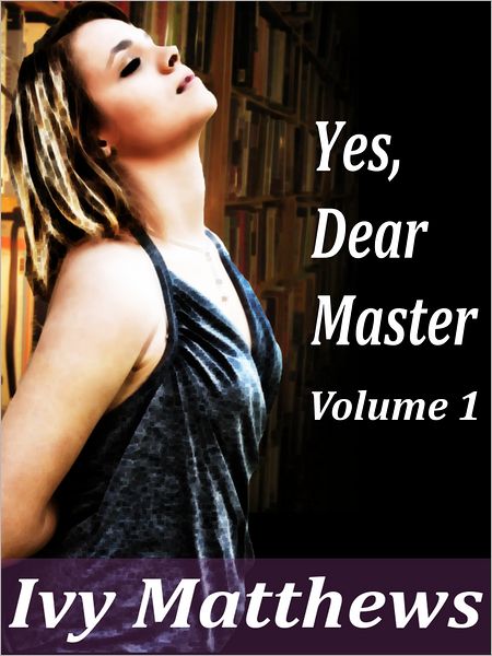 Yes, Dear Master: Volume 1