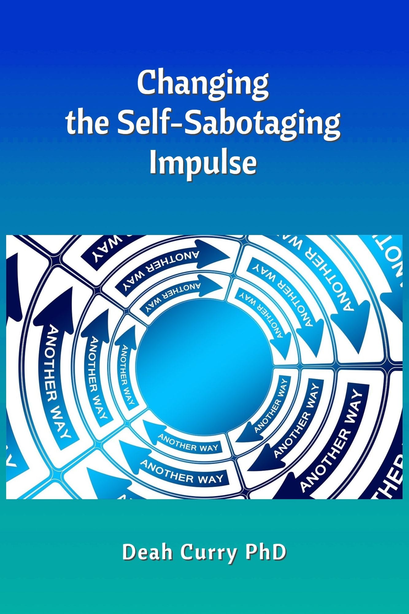 Changing the Self-Sabotaging Impulse