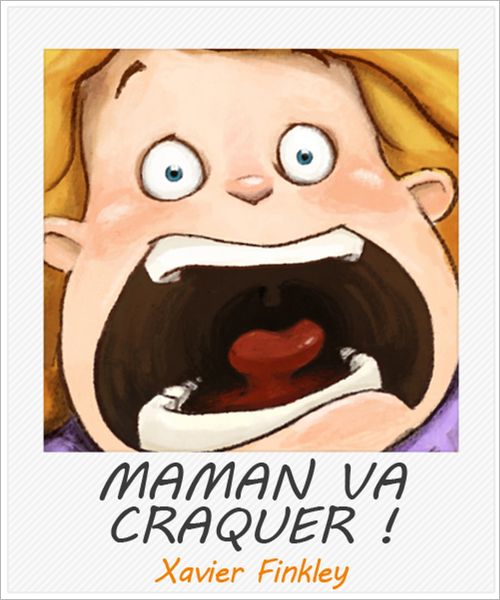 Maman va craquer ! Un drôle de livre illustré pour les mamans au bord de la crise de nerf