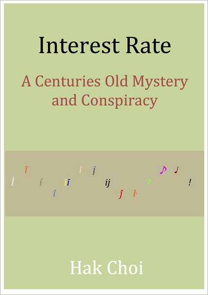 Interest Rate: A Centuries Old Mystery and Conspiracy