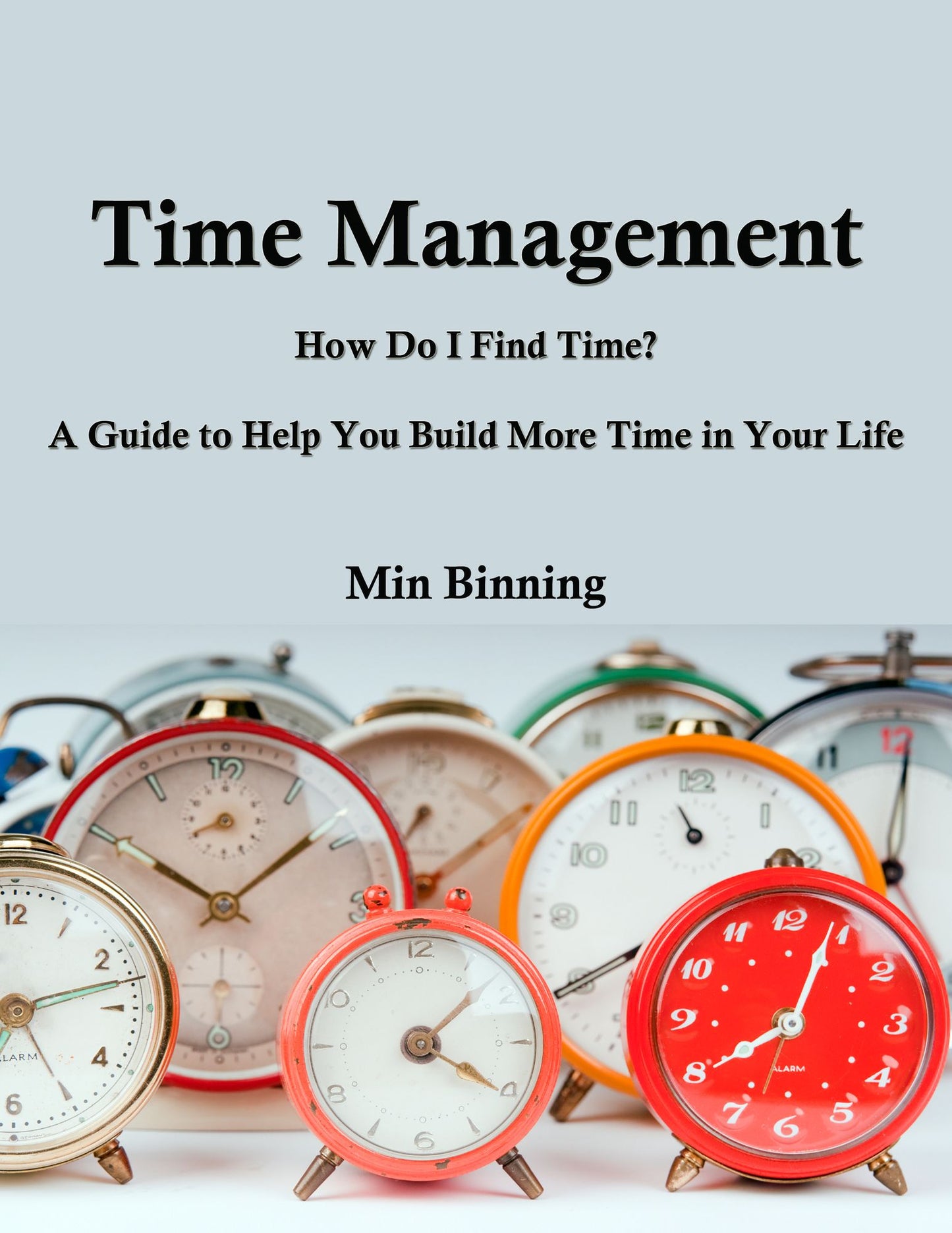 Time Management: How do I find time? A guide to help you build more time in your life