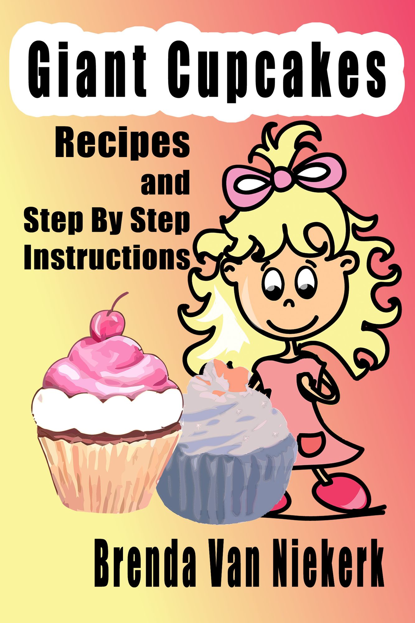 Giant Cupcakes: Recipes And Step By Step Instructions