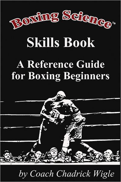 Boxing Science: Skills Book - A Reference Guide for Boxing Beginners