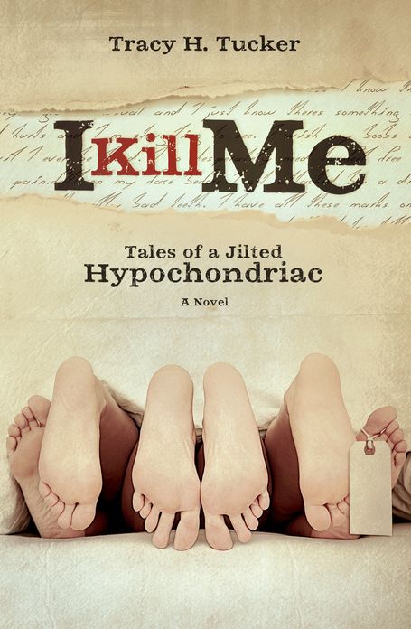 I Kill Me: Tales of a Jilted Hypochondriac