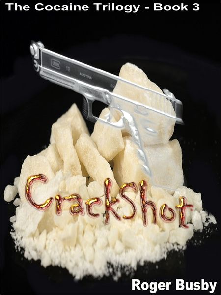 Crackshot: Book three of the Cocaine Trilogy