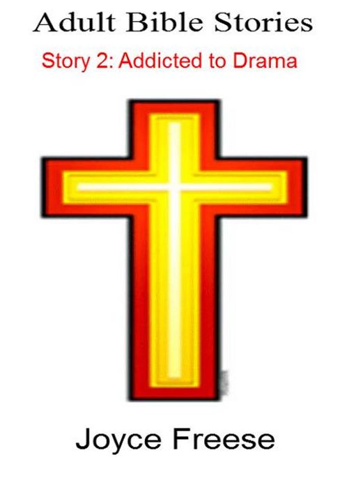Adult Bible Stories: Story 2: Addicted to Drama