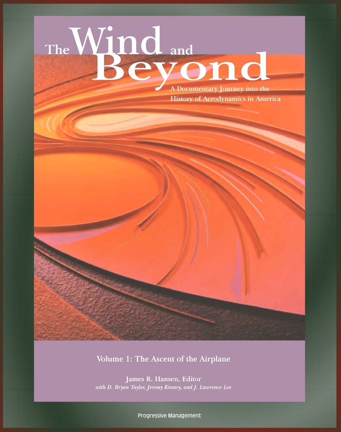 The Wind and Beyond: A Documentary Journey into the History of Aerodynamics in America, Volume 1 - The Ascent of the Airplane