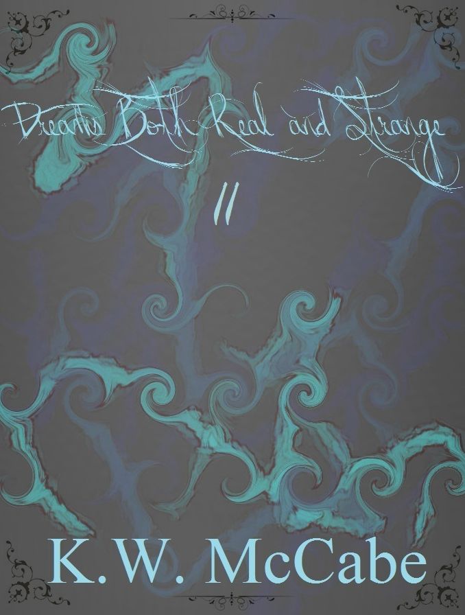 Dreams Both Real and Strange II
