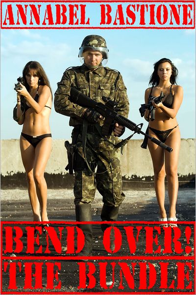 Bend Over! The Bundle: 3 Sizzling Erotic Military Femdom Stories!