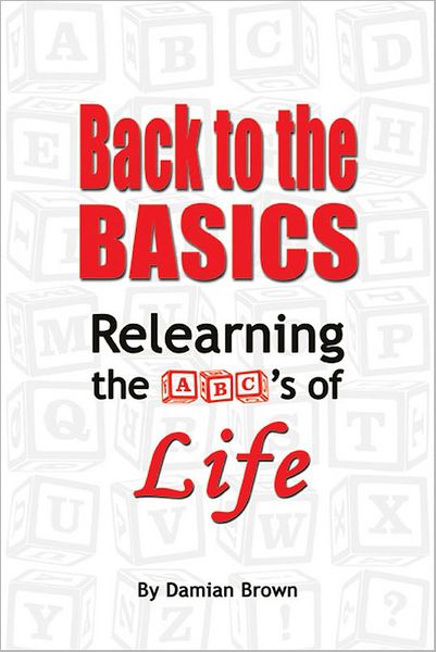 Back to the Basics: Relearning the ABC's of Life