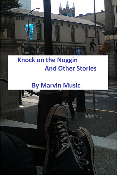 Knock on the Noggin and Other Stories