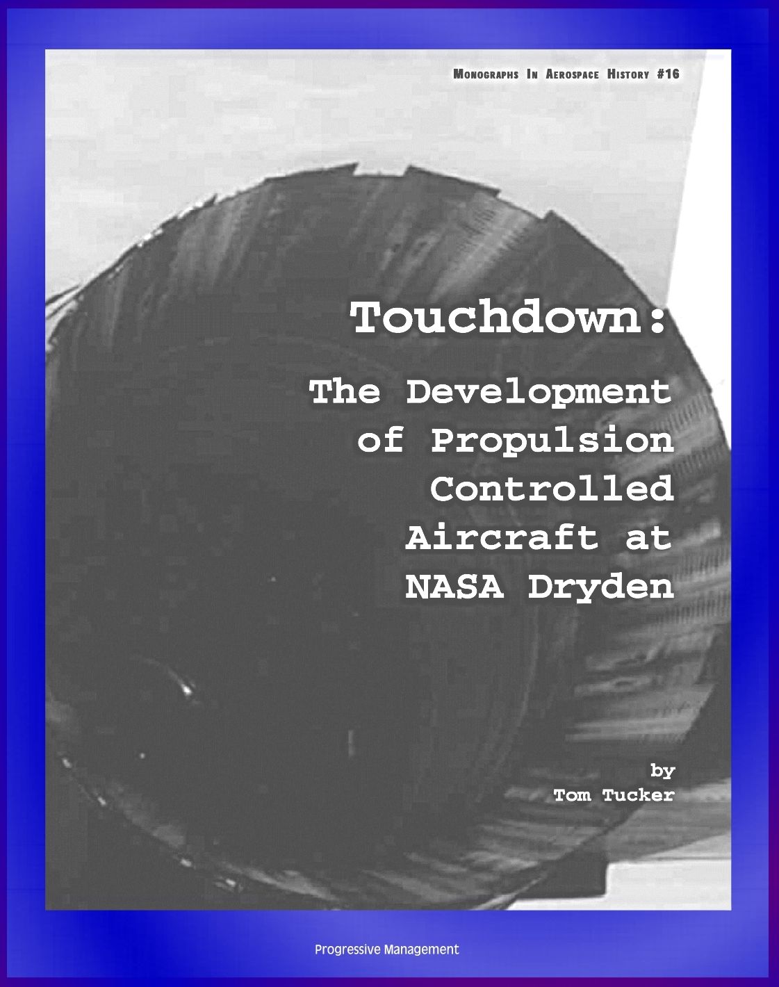 Touchdown: The Development of Propulsion Controlled Aircraft at NASA Dryden - PCA, Gordon Fullerton, United Air Lines Flight 232 Accident