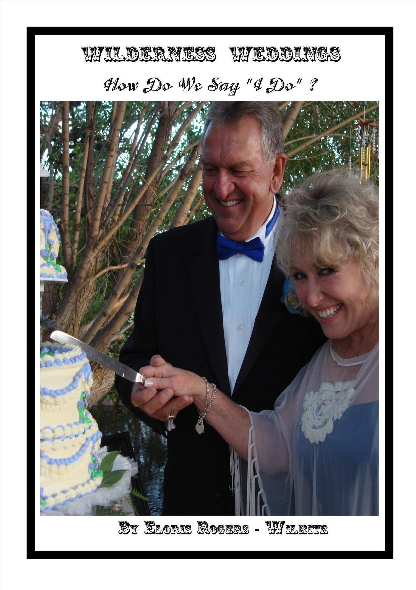 Wilderness Weddings, How Do We Say "I Do"?