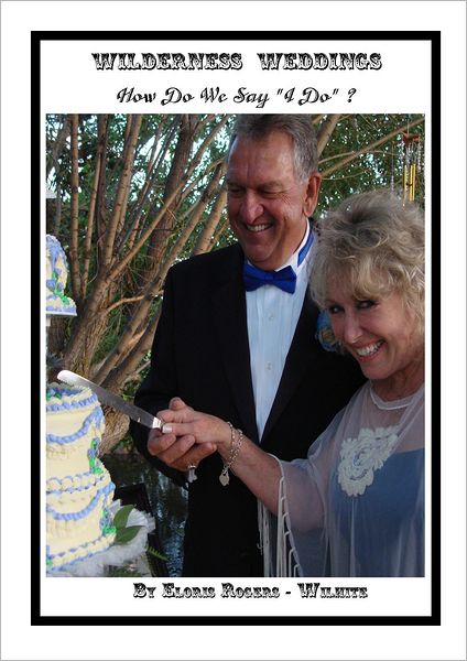 Wilderness Weddings, How Do We Say "I Do"?