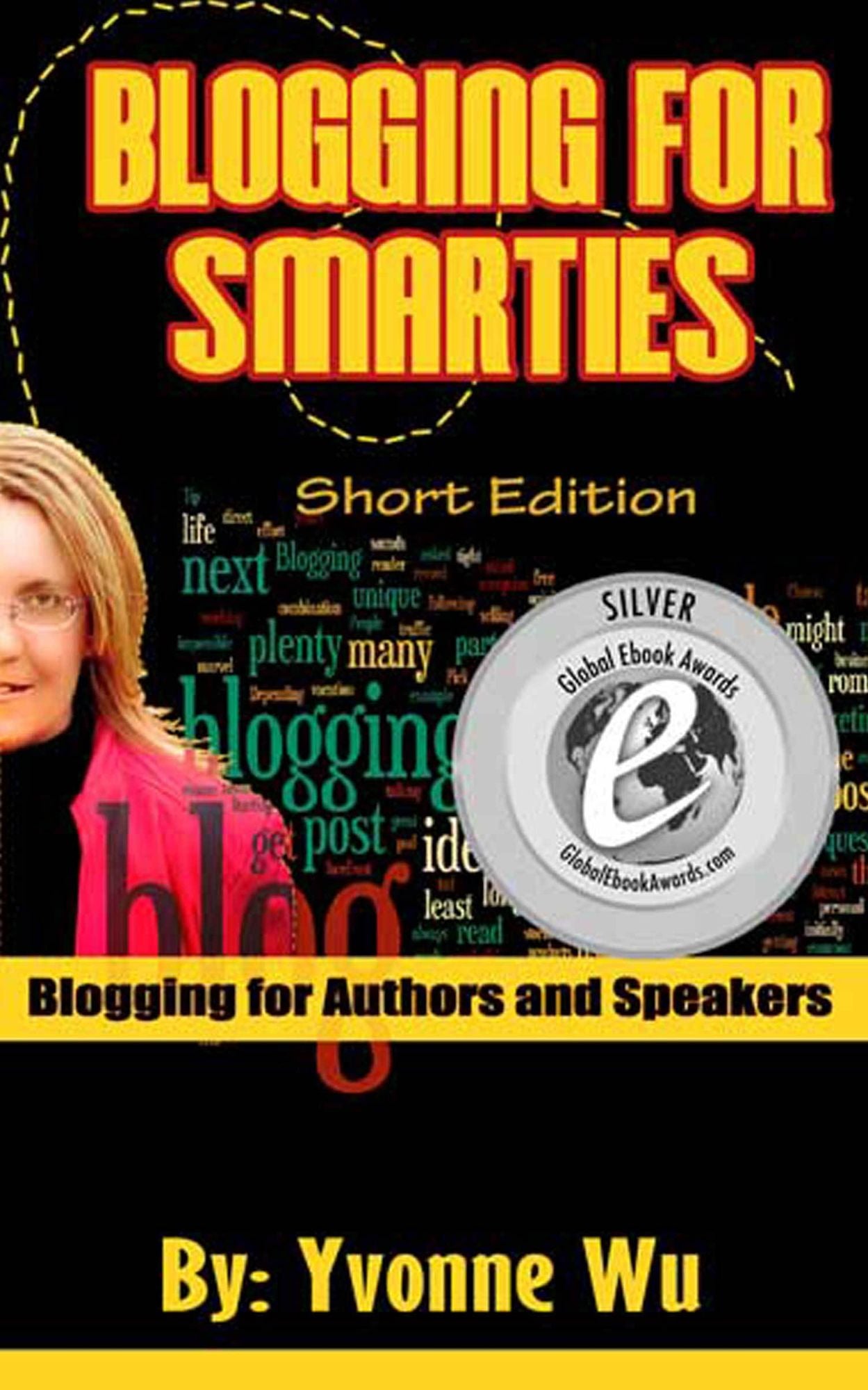 Blogging For Smarties Short Edition Blogging for Authors and Speakers