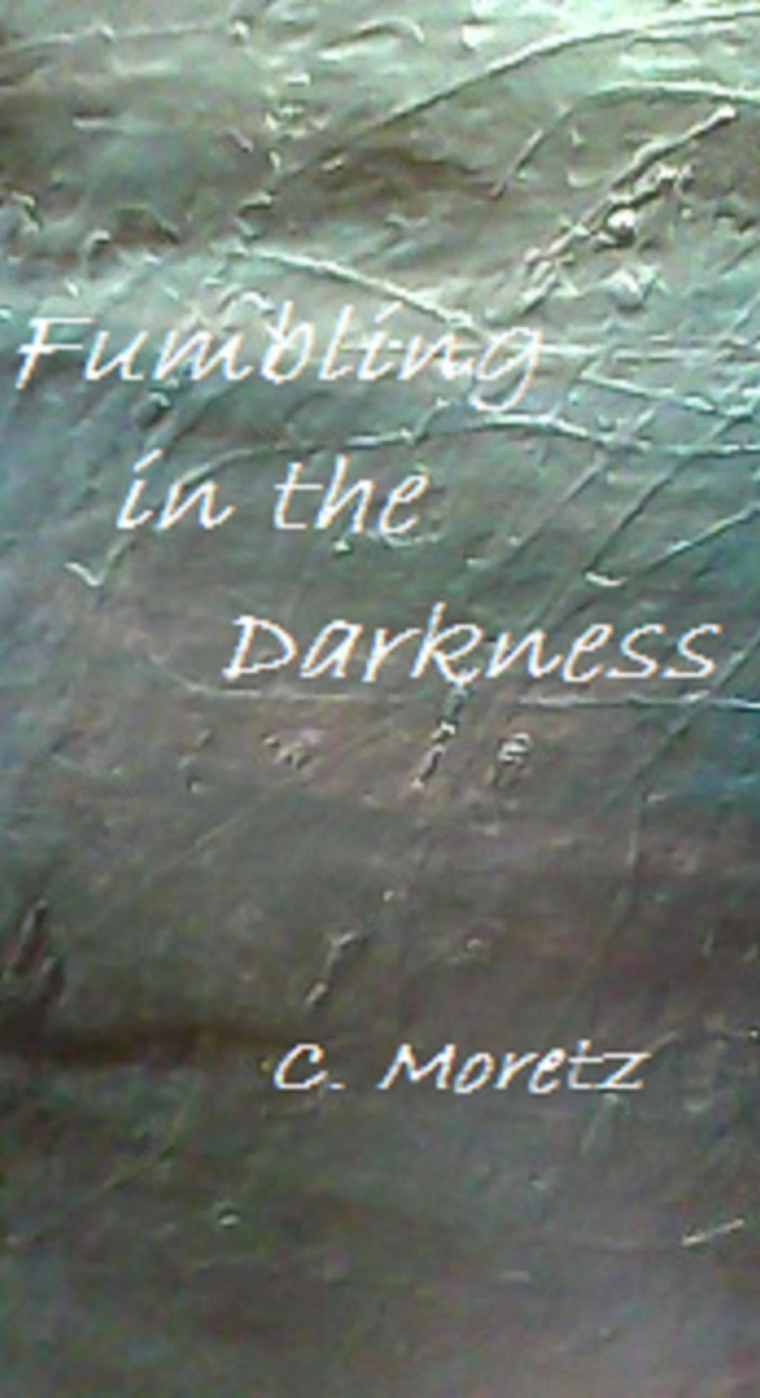 Fumbling in the Darkness