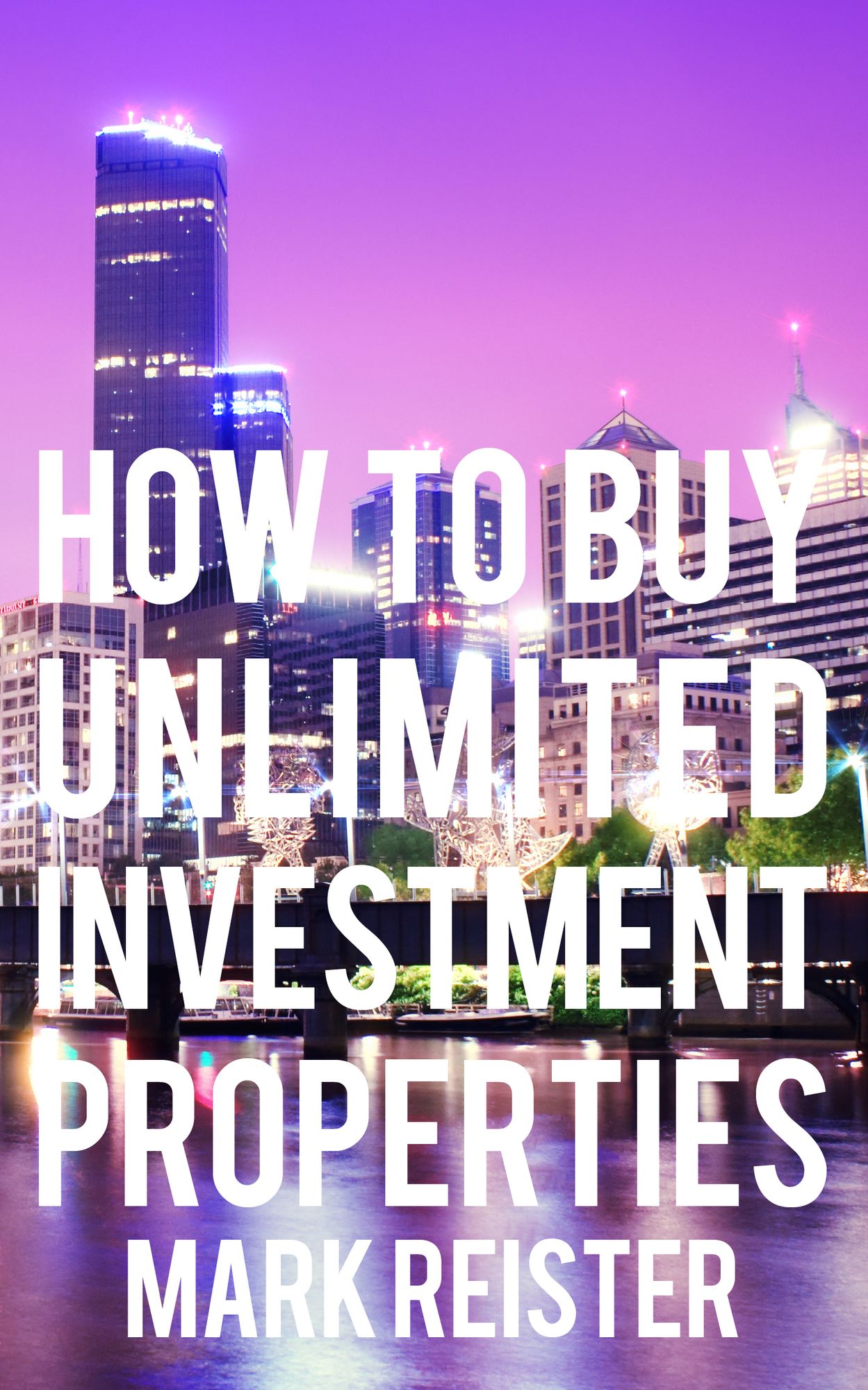 How to Buy Unlimited Investment Properties