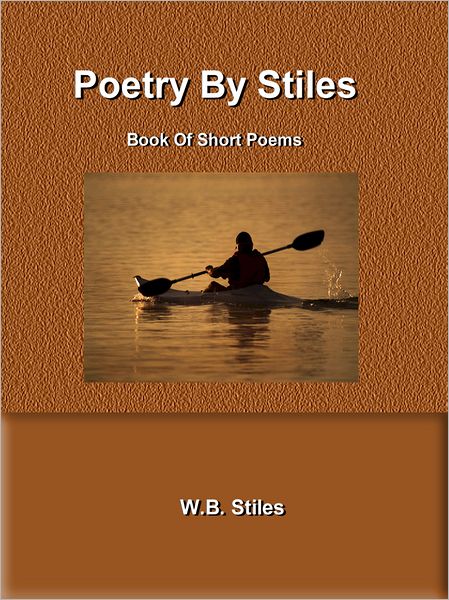 Poetry By Stiles Book of Short Poems