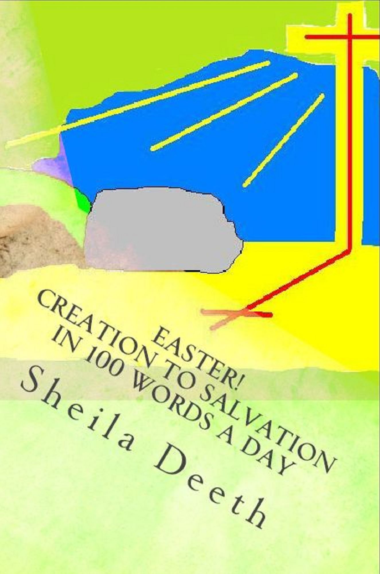 Easter! Creation to Salvation in 100 words a day