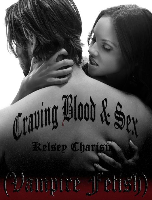Craving Blood & Sex (Vampire Fetish)