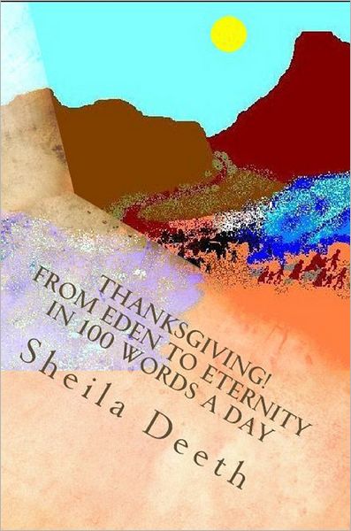Thanksgiving! From Eden to Eternity in 100 words a day