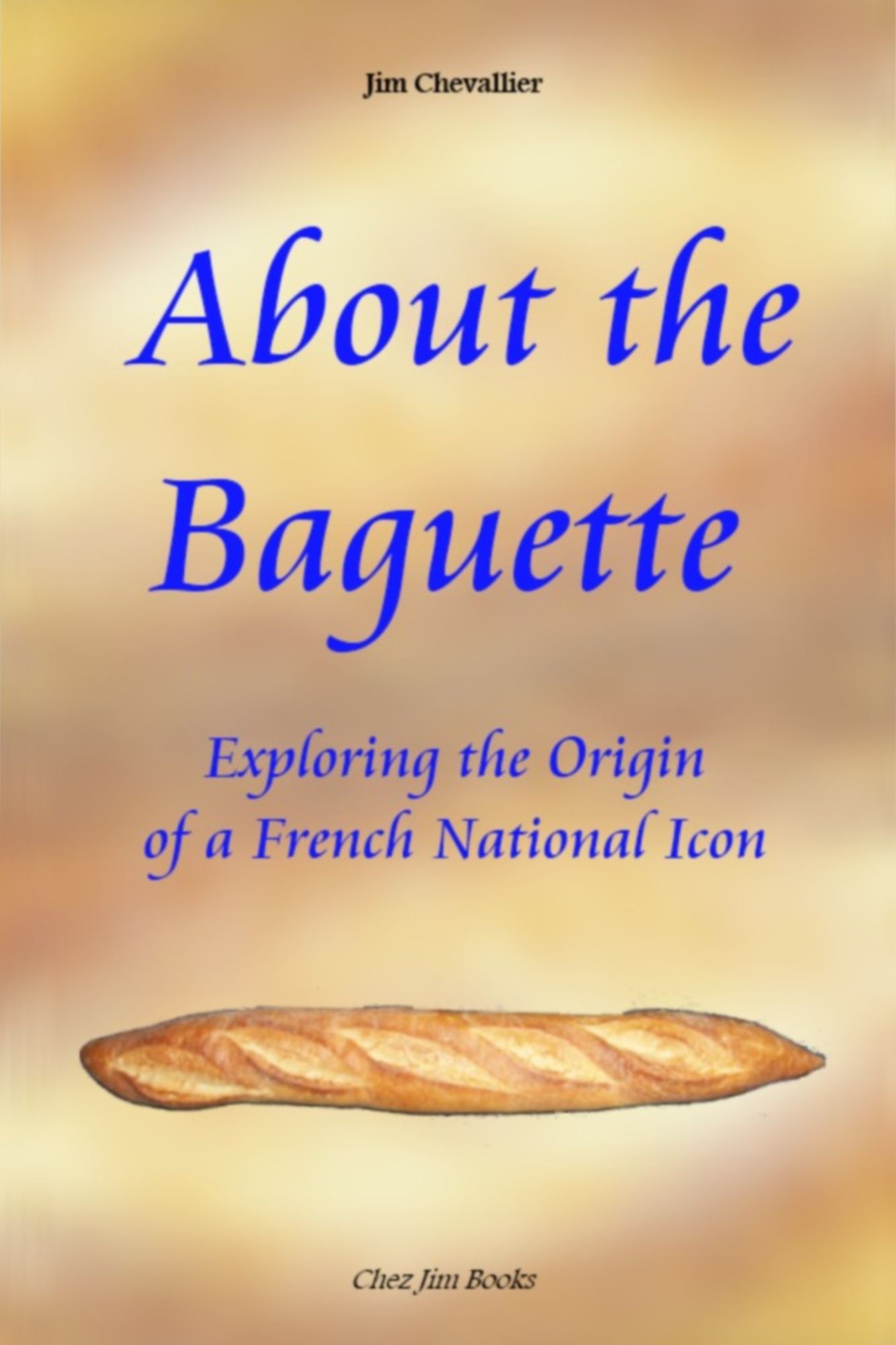 About the Baguette: Exploring the Origin of a French National Icon