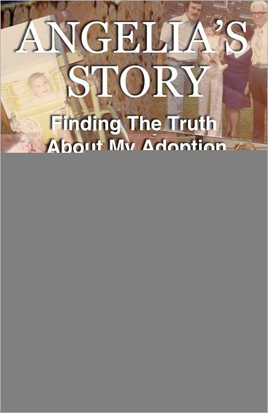 Angelia's Story: Finding The Truth About My Adoption