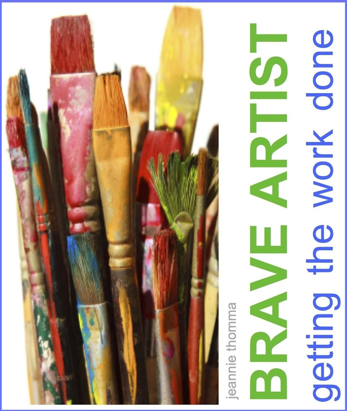 Brave Artist: Getting The Work Done
