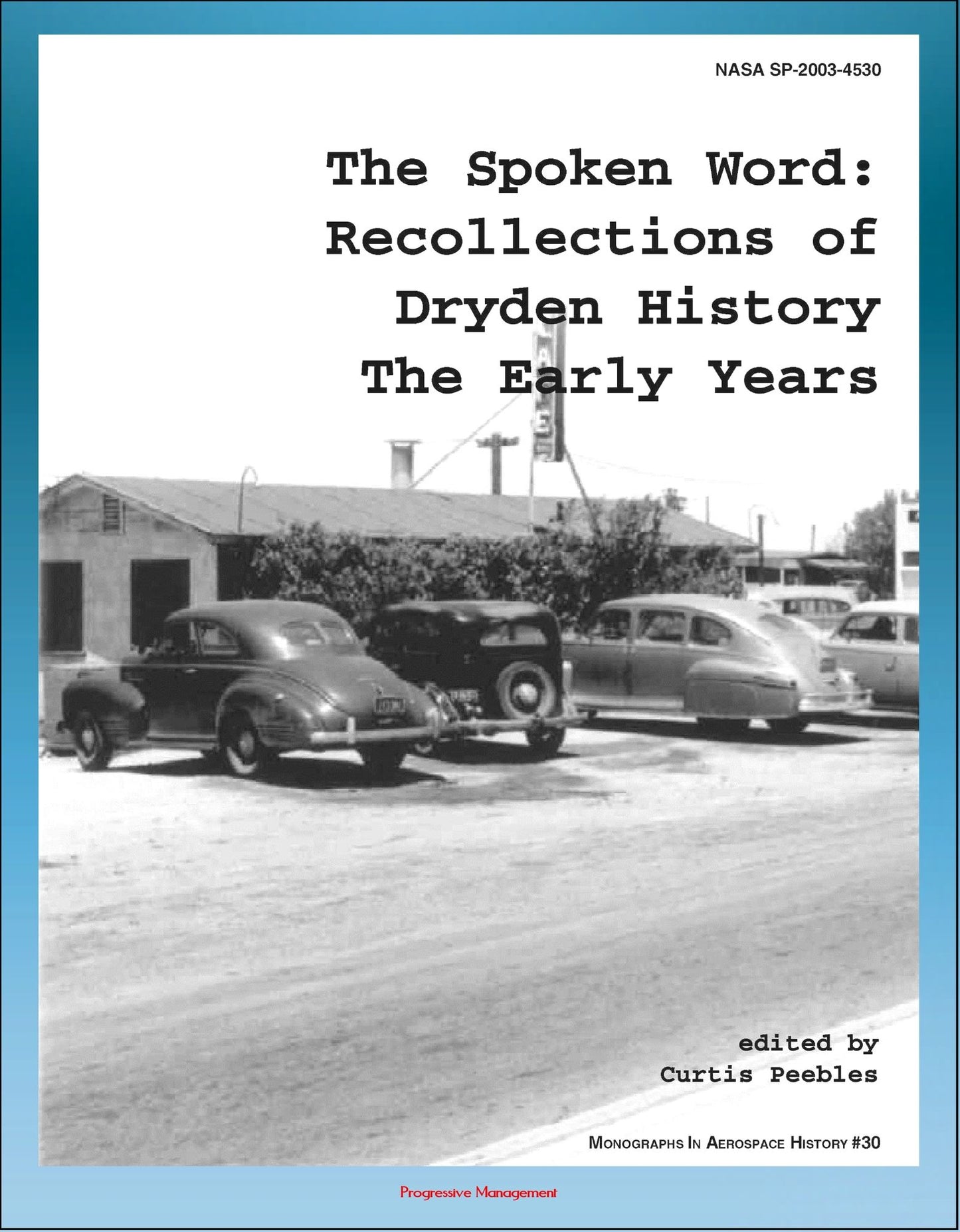 The Spoken Word: Recollections of Dryden History, The Early Years (NASA SP-2003-4530) - Scott Crossfield Interview, Muroc, NACA Research, X-1 Project