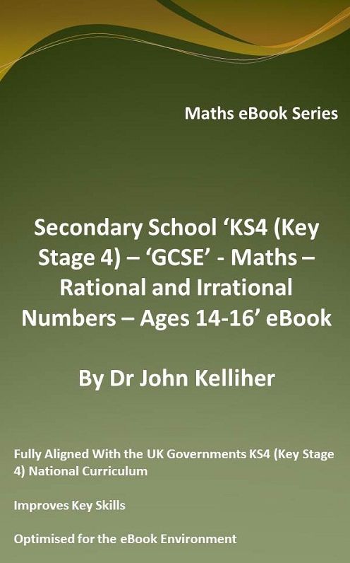 Secondary School 'KS4 (Key Stage 4) - 'GCSE' - Maths - Rational and Irrational Numbers - Ages 14-16' eBook
