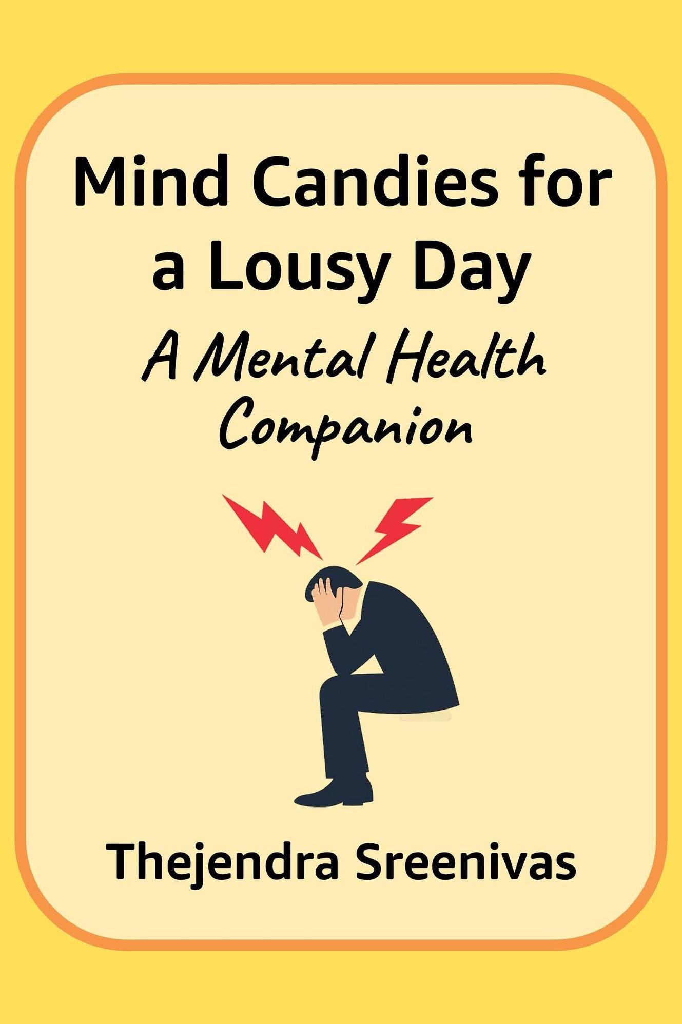 Mind Candies for a Lousy Day: A Short and Snappy Guide