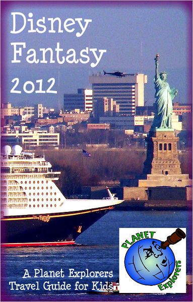 Disney Fantasy 2012: A Planet Explorers Travel Guide for Kids