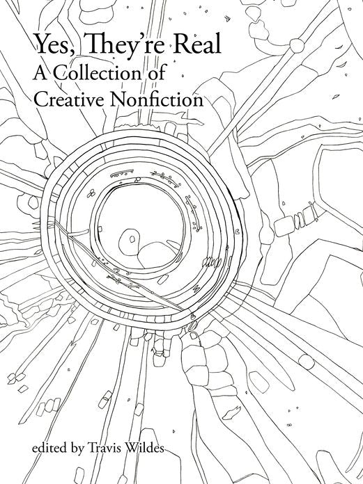 Yes, They're Real: A Collection of Creative Nonfiction