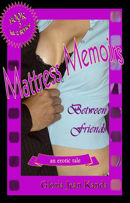 Mattress Memoirs ~ Between Friends