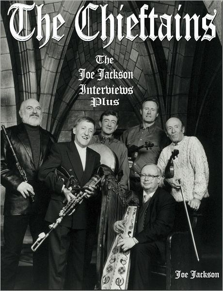 The Chieftains: The Joe Jackson Interviews Plus