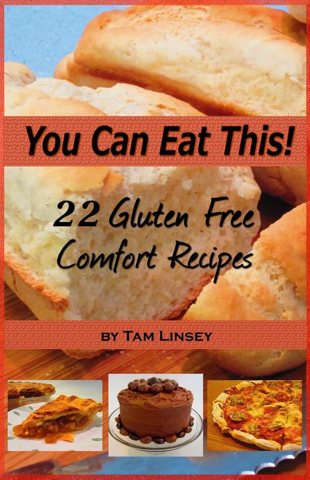 You Can Eat This! 22 Gluten Free Comfort Recipes