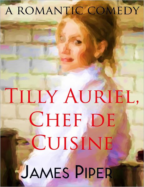 Tilly Auriel, Chef de Cuisine (A Romantic Comedy)