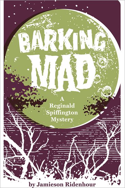 Barking Mad: A Reginald Spiffington Mystery