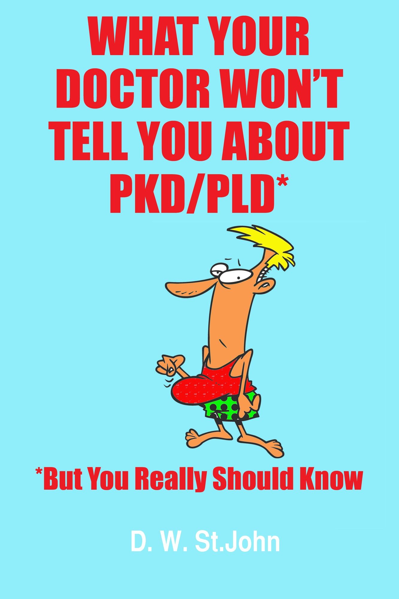 What Your Doctor Won't Tell You About Polycystic Kidney Disease (PKD)-But You Really Should Know