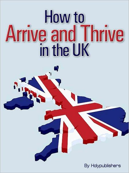 How to Arrive and Thrive in the UK