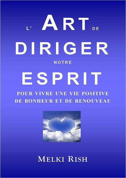 L'Art de Diriger notre Esprit Pour Vivre Une Vie Positive De Bonheur et de Renouveau